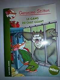 Couverture du livre Le gang du chat géant - Geronimo Stilton