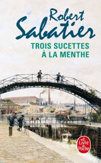 Robert Sabatier - Trois sucettes à la menthe