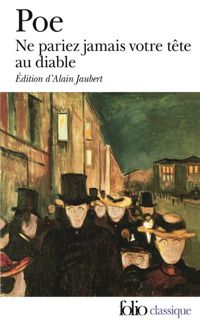 Edgar Allan Poe - Ne pariez jamais votre tête au diable et autres contes non traduits par Baudelaire