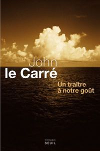 John Le Carre - Un traître à notre goût