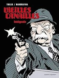 Couverture du livre Vieilles canailles, Intégrale - Carlos Trillo - Domingo Mandrafina