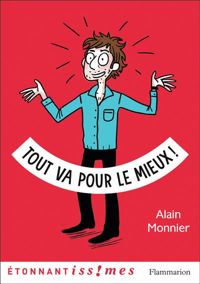 Alain Monnier - Isabelle Maroger(Illustrations) - Tout va pour le mieux !