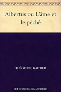 Couverture du livre Albertus ou L'âme et le péché - Theophile Gautier