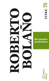 Couverture du livre Des putains meurtrières - Roberto Bolano