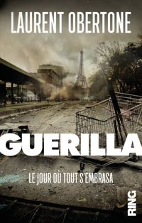 Laurent Obertone - Guerilla - tome 1 Le jour où tout s'embrasa 