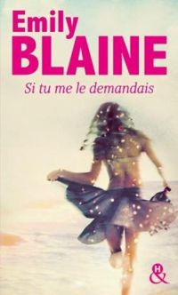 Couverture du livre Si tu me le demandais - Emily Blaine