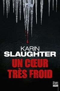 Karin Slaughter - Un coeur très froid