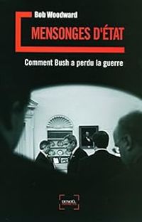 Bob Woodward - Mensonges d'État : Comment Bush a perdu la guerre