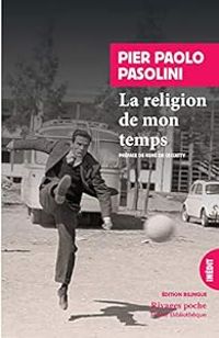 Pier Paolo Pasolini - La religion de mon temps