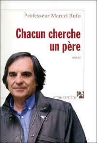 Marcel Rufo - CHACUN CHERCHE UN PERE