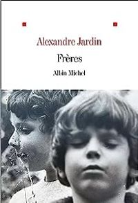 Alexandre Jardin - Frères