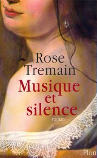 Rose Tremain - Musique et Silence