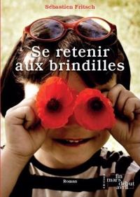 Sébastien Fritsch - Se retenir aux brindilles