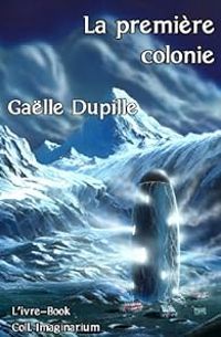 Galle Dupille - La première colonie