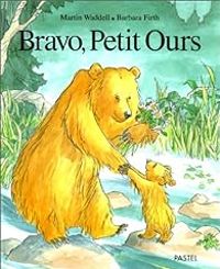 Martin Waddell - Bravo, Petit Ours !