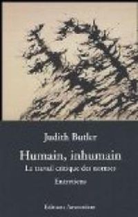 Judith P Butler - Humain, inhumain 