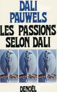 Couverture du livre Les Passions selon Dali - Louis Pauwels - Salvador Dali