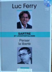 Luc Ferry - Sartre et l'existentialisme