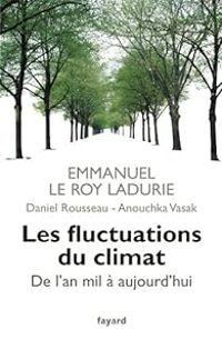 Couverture du livre Les fluctuations du climat de l'an mil à aujourd'hui - Emmanuel Le Roy Ladurie - Daniel Rousseau - Anouchka Vasak