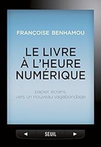 Francoise Benhamou - Le livre à l'heure numérique 