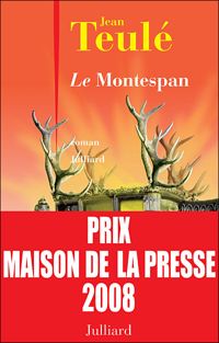 Jean Teulé - Le Montespan - Prix Maison de la Presse 2008