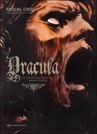 Pascal Croci - Francoise-sylvie Pauly - DRACULA, LE MYTHE RACONTE PAR