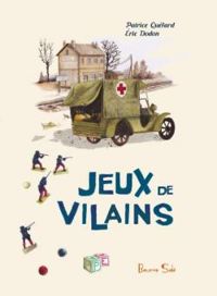 Couverture du livre Jeux de vilains - Eric Dodon - Patrice Quelard