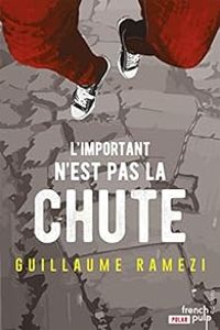 Guillaume Ramezi - L'important n'est pas la chute