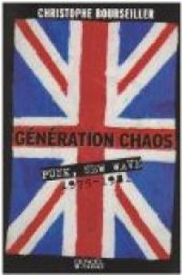 Christophe Bourseiller - Génération chaos : Punk, New Wave 1975-1981