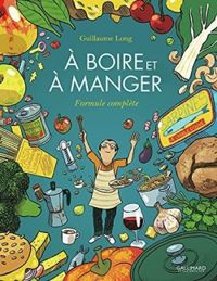 Couverture du livre A boire et à manger, Intégrale - Guillaume Long