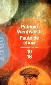 Patricia Wentworth - Faute de choix