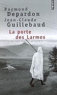 Couverture du livre La porte des larmes : Retour vers l'Abyssinie - Jean Claude Guillebaud - Raymond Depardon