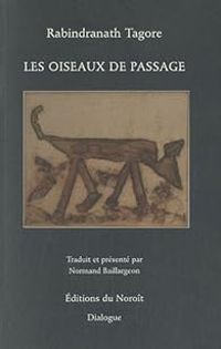 Rabindranath Tagore - Les oiseaux de passage