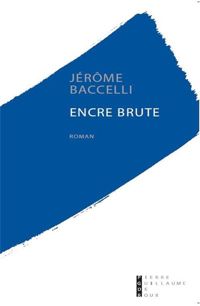 Jérôme Baccelli - Encre brute