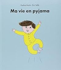 Eric Veille - Pauline Martin - Ma vie en pyjama