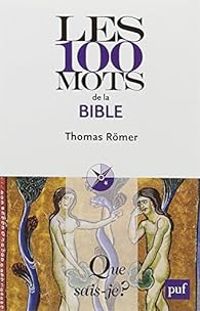 Couverture du livre Les 100 mots de la Bible - Thomas Rmer