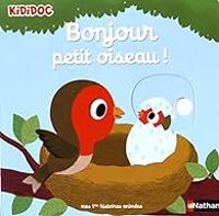 Nathalie Choux - Bonjour petit oiseau !