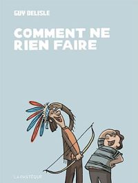 Guy Delisle - Comment ne rien faire