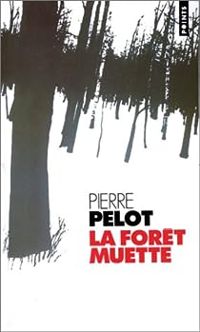 Pierre Pelot - La forêt muette