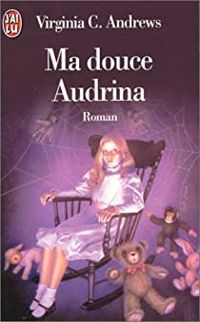 Virginia C. (cleo) Andrews - Ma douce Audrina