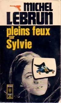 Couverture du livre Pleins feux sur Sylvie - Michel Lebrun