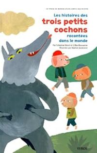 Fabienne Morel - Gilles Bizouerne - Les histoires des trois petits cochons racontées dans le monde