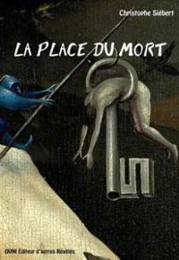 Christophe Siebert - La place du mort : Une série Z existentielle