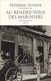 Frederic Vitoux - Au rendez-vous des Mariniers