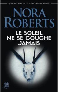 Nora Roberts - Le soleil ne se couche jamais