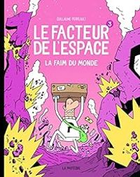 Couverture du livre La faim du monde - Guillaume Perreault