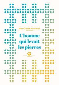 Couverture du livre L'homme qui levait les pierres - Jean Claude Mourlevat