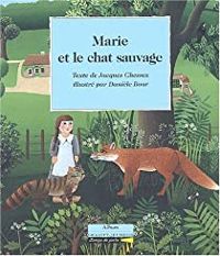 Jacques Chessex - Daniele Bour - Marie et le chat sauvage