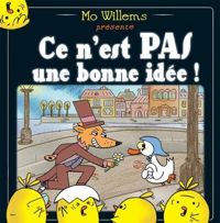 Couverture du livre Ce n'est pas une bonne idée ! - Mo Willems