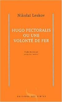 Nikolai Leskov - Hugo Pectoralis ou une volonté de fer